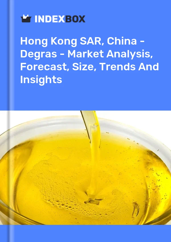 Report Hong Kong SAR, China - Degras - Market Analysis, Forecast, Size, Trends and Insights for 499$