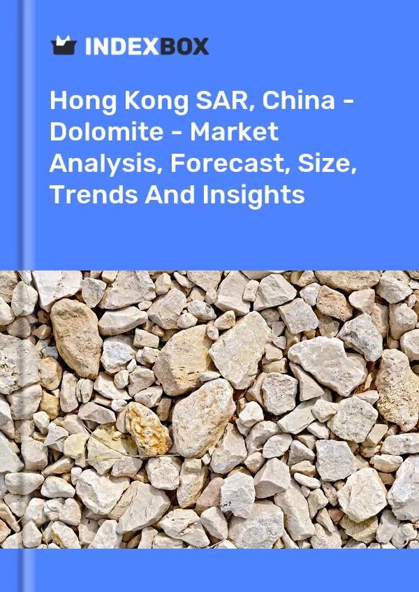 Report Hong Kong SAR, China - Dolomite - Market Analysis, Forecast, Size, Trends and Insights for 499$