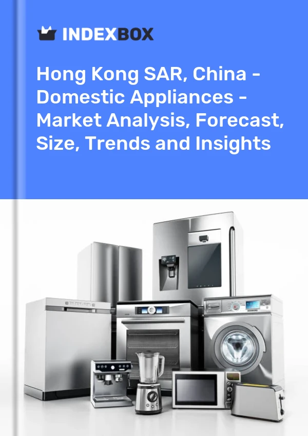 Report Hong Kong SAR, China - Domestic Appliances - Market Analysis, Forecast, Size, Trends and Insights for 499$