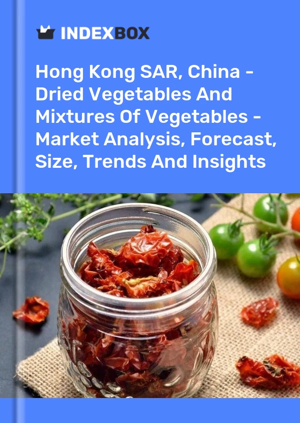 Report Hong Kong SAR, China - Dried Vegetables and Mixtures of Vegetables - Market Analysis, Forecast, Size, Trends and Insights for 499$