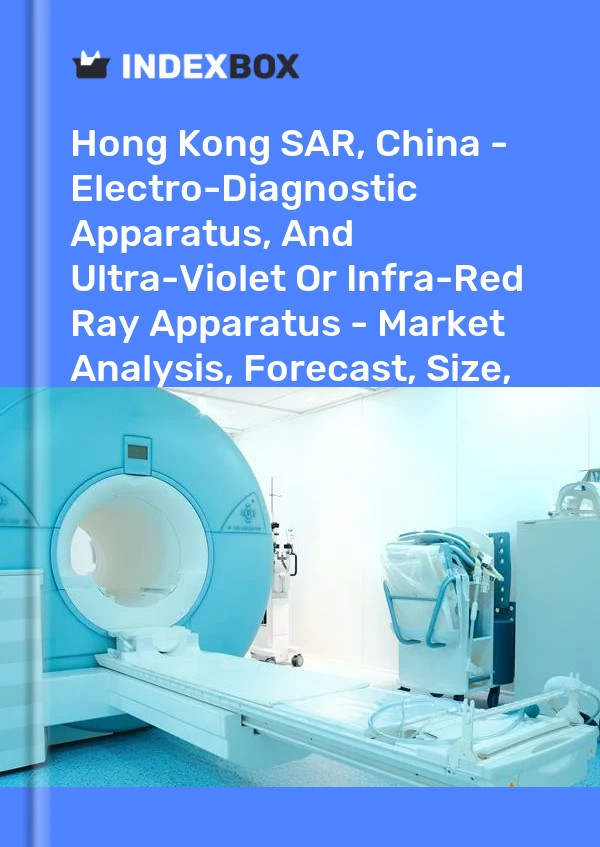 Report Hong Kong SAR, China - Electro-Diagnostic Apparatus, and Ultra-Violet or Infra-Red Ray Apparatus - Market Analysis, Forecast, Size, Trends and Insights for 499$