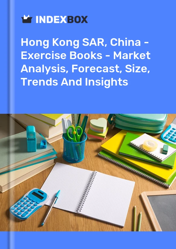 Report Hong Kong SAR, China - Exercise Books - Market Analysis, Forecast, Size, Trends and Insights for 499$