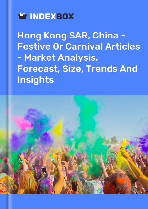 Report Hong Kong SAR, China - Festive or Carnival Articles - Market Analysis, Forecast, Size, Trends and Insights for 499$