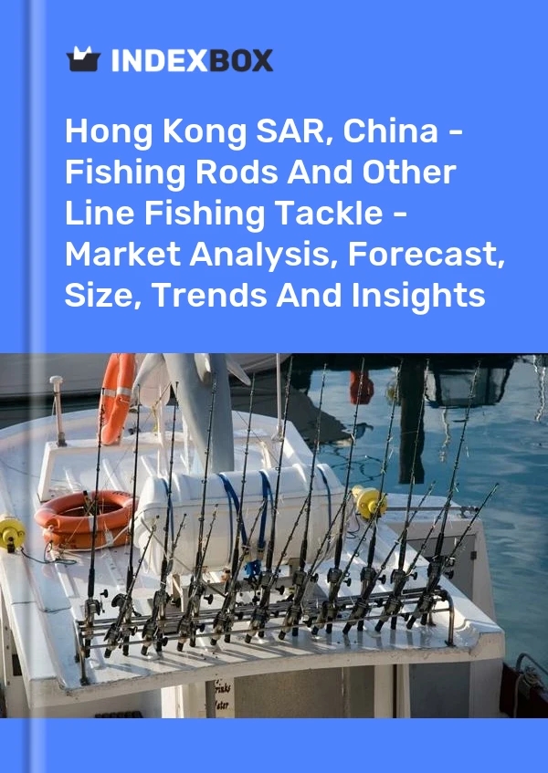 Hong Kong SAR, China - Fishing Rods And Other Line Fishing Tackle - Market Analysis, Forecast, Size, Trends And Insights