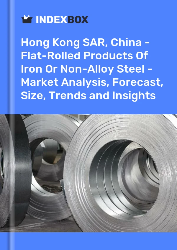 Report Hong Kong SAR, China - Flat-Rolled Products of Iron or Non-Alloy Steel - Market Analysis, Forecast, Size, Trends and Insights for 499$