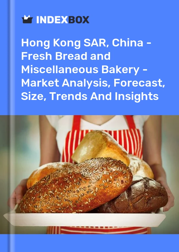 Hong Kong SAR, China - Fresh Bread and Miscellaneous Bakery - Market Analysis, Forecast, Size, Trends And Insights