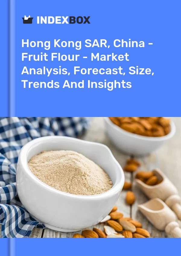 Hong Kong SAR, China - Fruit Flour - Market Analysis, Forecast, Size, Trends And Insights