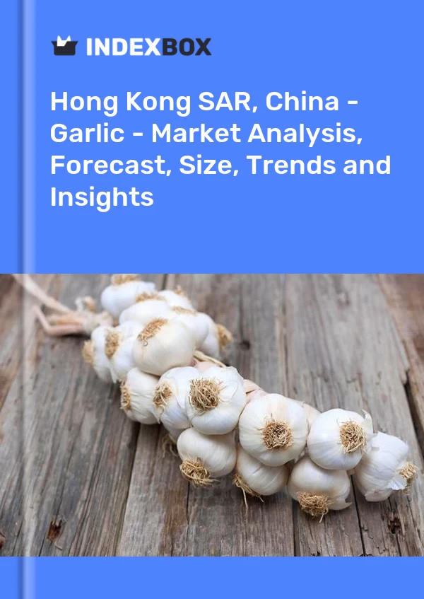 Report Hong Kong SAR, China - Garlic - Market Analysis, Forecast, Size, Trends and Insights for 499$