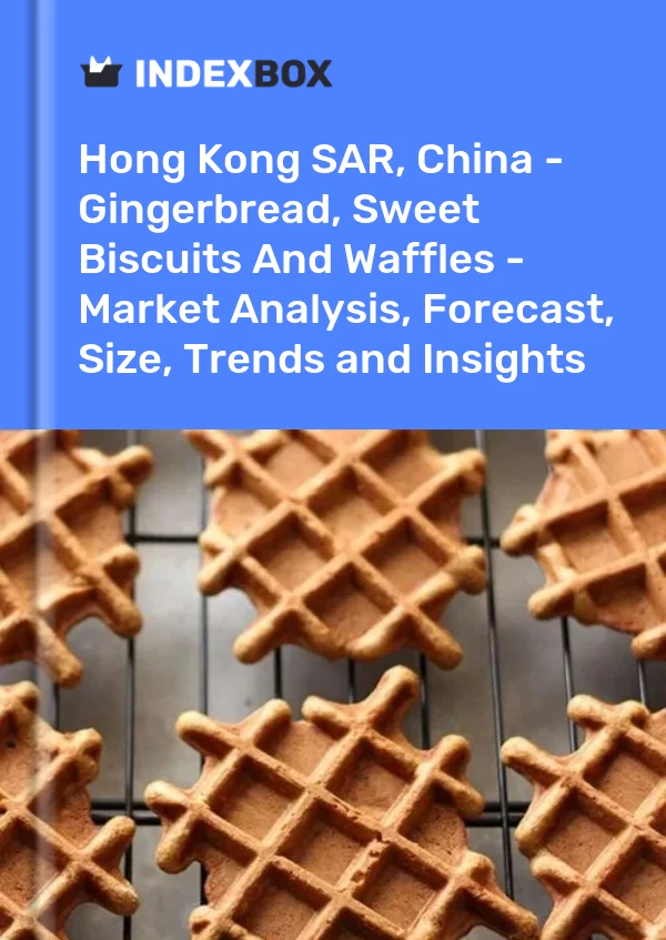 Hong Kong SAR, China - Gingerbread, Sweet Biscuits And Waffles - Market Analysis, Forecast, Size, Trends and Insights