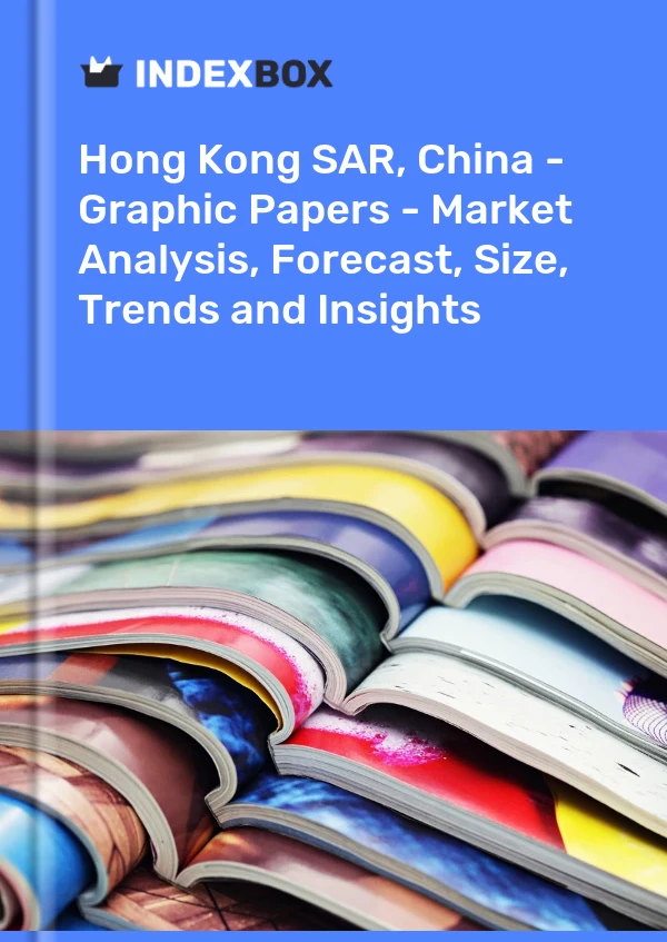 Report Hong Kong SAR, China - Graphic Papers - Market Analysis, Forecast, Size, Trends and Insights for 499$