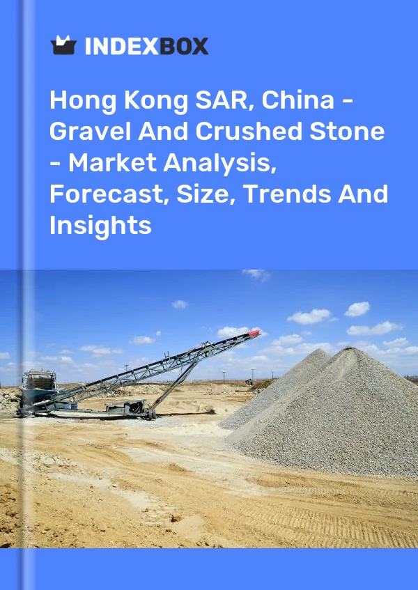 Report Hong Kong SAR, China - Gravel and Crushed Stone - Market Analysis, Forecast, Size, Trends and Insights for 499$