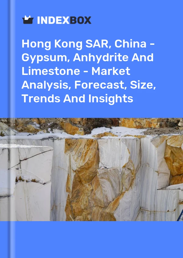 Report Hong Kong SAR, China - Gypsum, Anhydrite and Limestone - Market Analysis, Forecast, Size, Trends and Insights for 499$