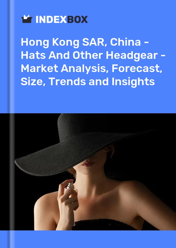Report Hong Kong SAR, China - Hats and Other Headgear - Market Analysis, Forecast, Size, Trends and Insights for 499$