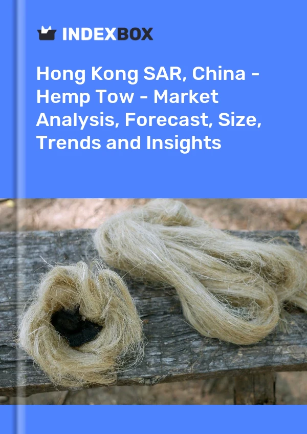 Report Hong Kong SAR, China - Hemp Tow - Market Analysis, Forecast, Size, Trends and Insights for 499$