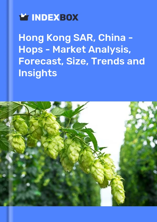 Report Hong Kong SAR, China - Hops - Market Analysis, Forecast, Size, Trends and Insights for 499$