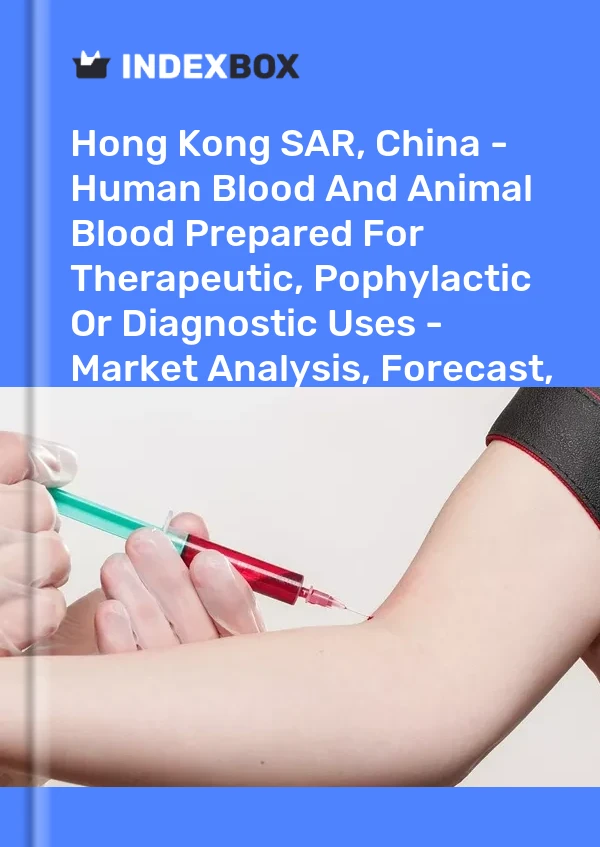 Report Hong Kong SAR, China - Human Blood and Animal Blood Prepared for Therapeutic, Pophylactic or Diagnostic Uses - Market Analysis, Forecast, Size, Trends and Insights for 499$