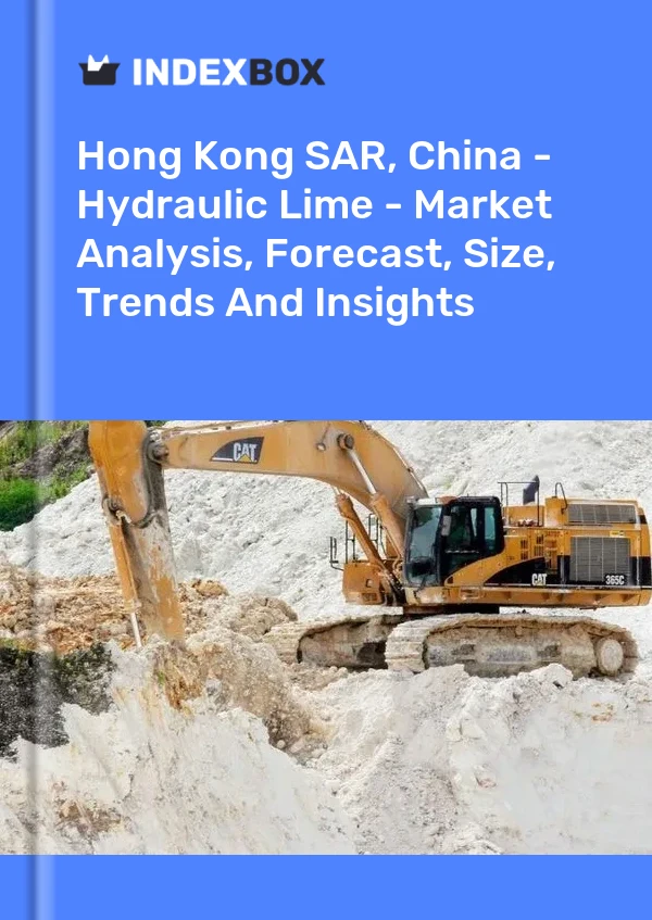 Hong Kong SAR, China - Hydraulic Lime - Market Analysis, Forecast, Size, Trends And Insights