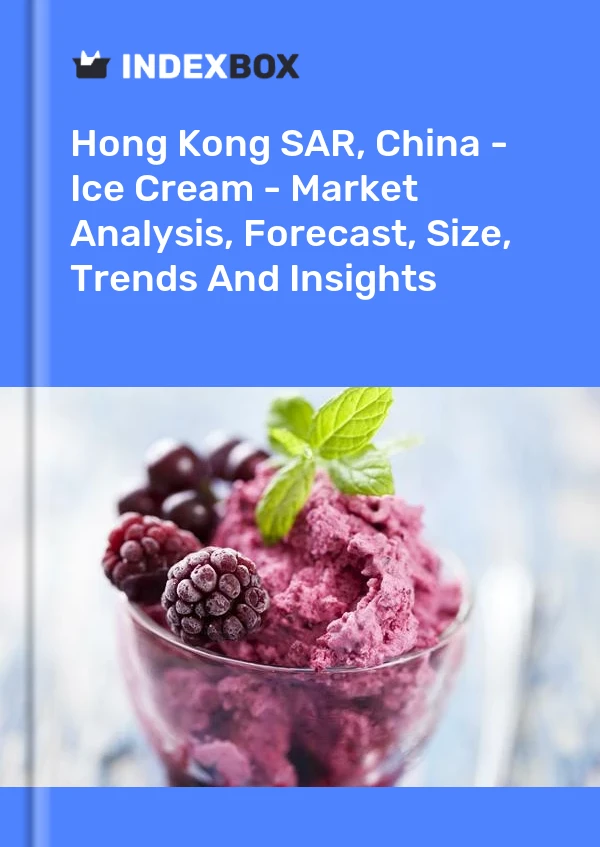 Report Hong Kong SAR, China - Ice Cream - Market Analysis, Forecast, Size, Trends and Insights for 499$