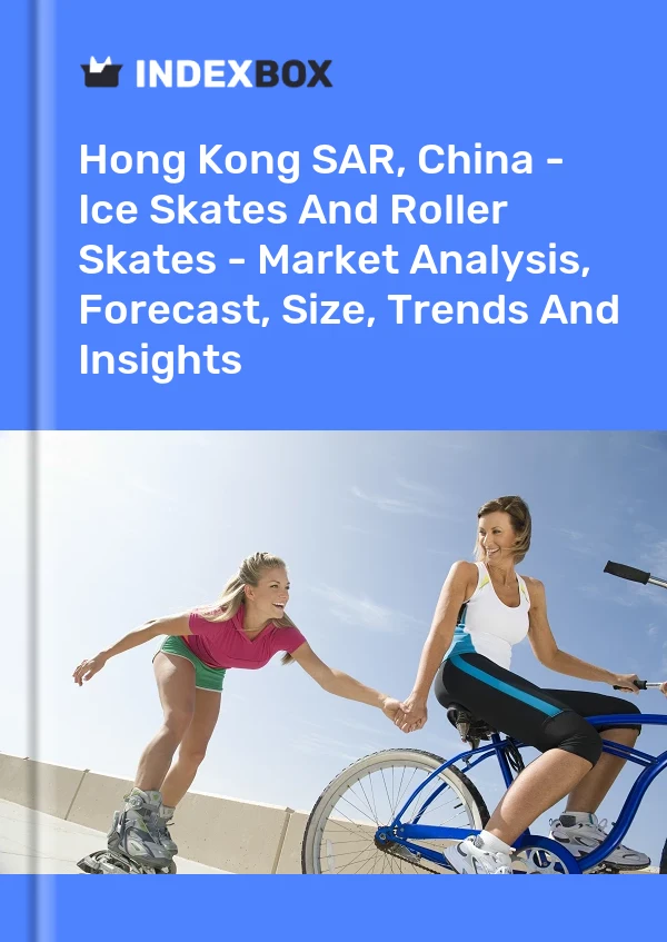 Report Hong Kong SAR, China - Ice Skates and Roller Skates - Market Analysis, Forecast, Size, Trends and Insights for 499$