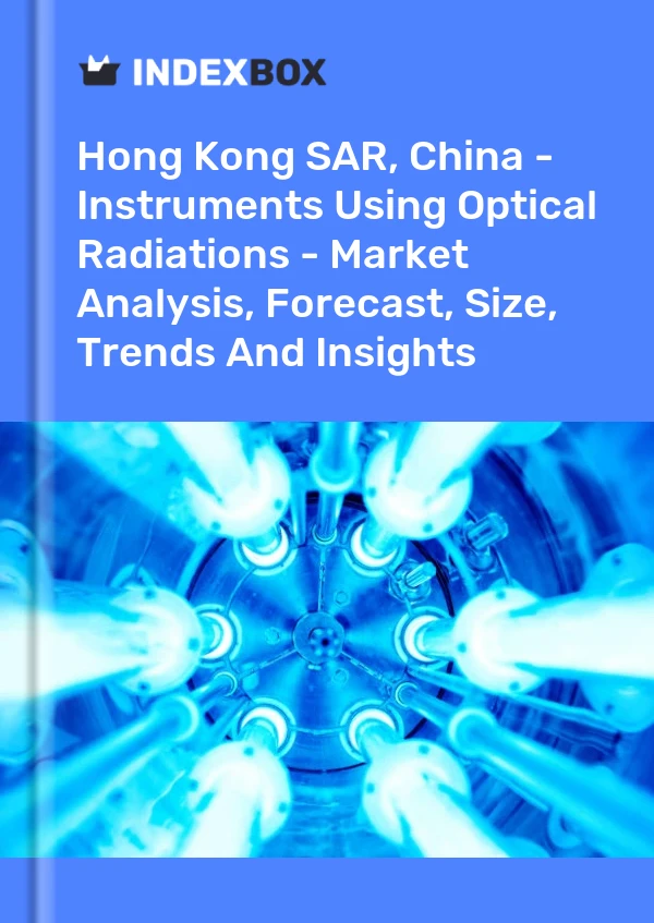 Report Hong Kong SAR, China - Instruments Using Optical Radiations - Market Analysis, Forecast, Size, Trends and Insights for 499$