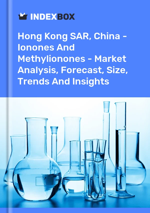 Report Hong Kong SAR, China - Ionones and Methylionones - Market Analysis, Forecast, Size, Trends and Insights for 499$