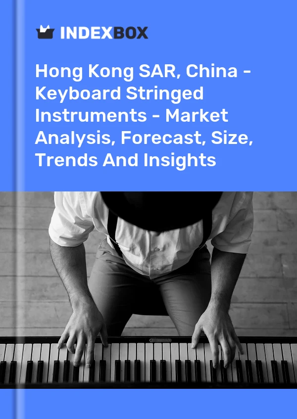Report Hong Kong SAR, China - Keyboard Stringed Instruments - Market Analysis, Forecast, Size, Trends and Insights for 499$