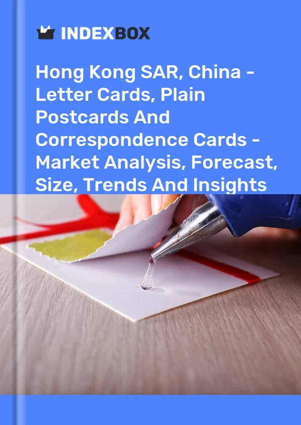 Hong Kong SAR, China - Letter Cards, Plain Postcards And Correspondence Cards - Market Analysis, Forecast, Size, Trends And Insights