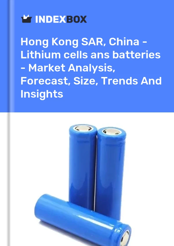 Report Hong Kong SAR, China - Lithium cells ans batteries - Market Analysis, Forecast, Size, Trends and Insights for 499$