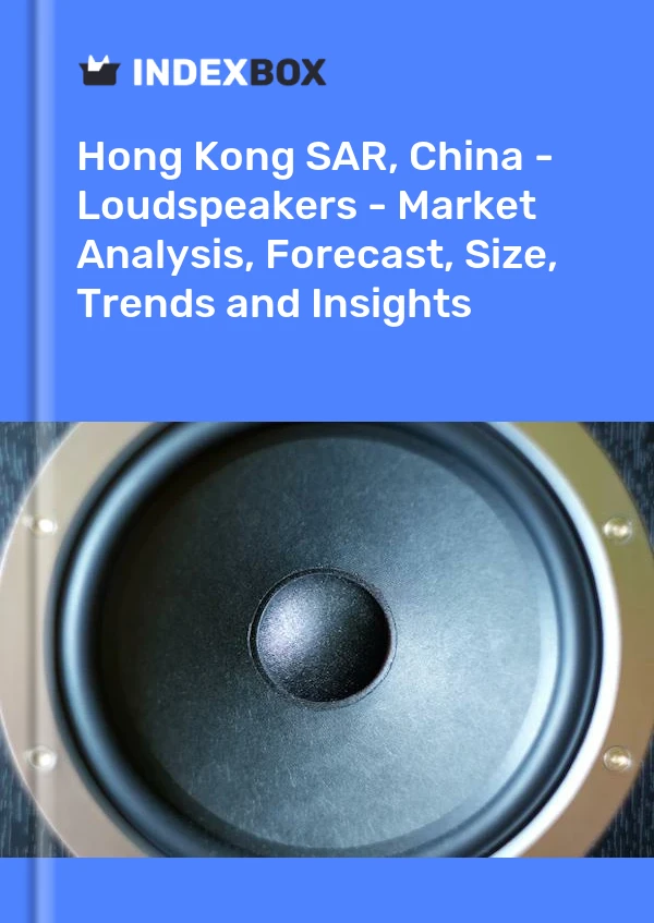 Report Hong Kong SAR, China - Loudspeakers - Market Analysis, Forecast, Size, Trends and Insights for 499$
