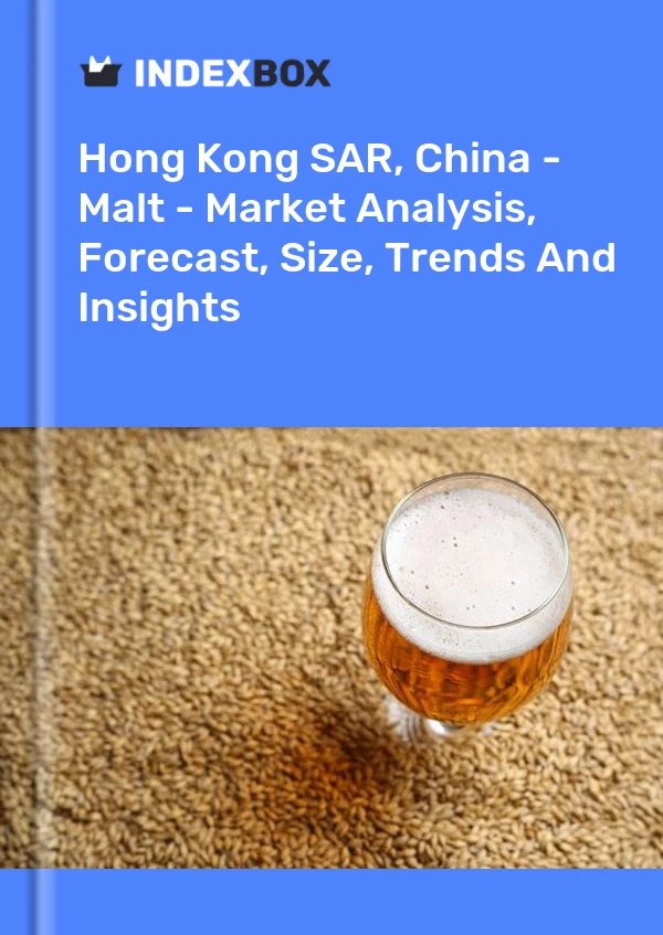 Report Hong Kong SAR, China - Malt - Market Analysis, Forecast, Size, Trends and Insights for 499$