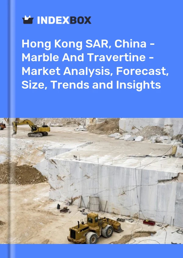 Report Hong Kong SAR, China - Marble and Travertine - Market Analysis, Forecast, Size, Trends and Insights for 499$