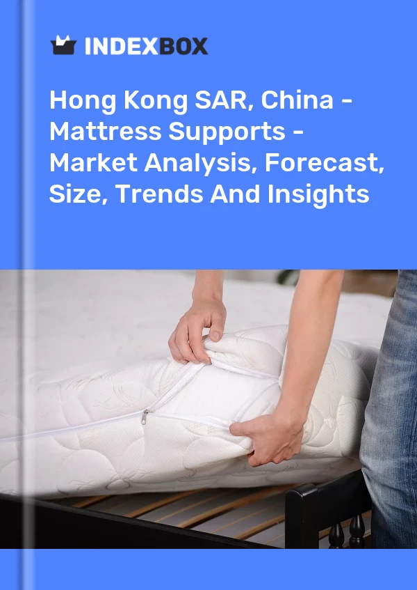 Report Hong Kong SAR, China - Mattress Supports - Market Analysis, Forecast, Size, Trends and Insights for 499$