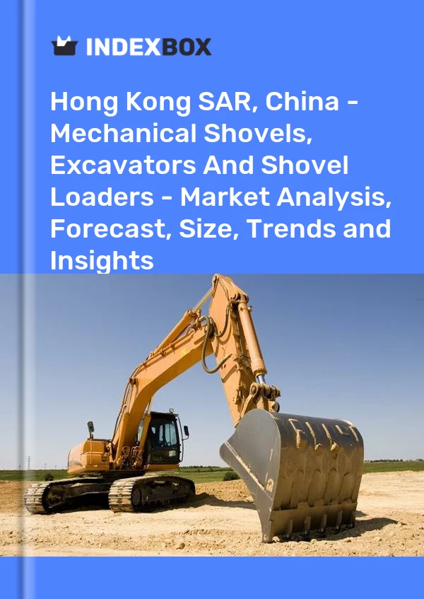 Report Hong Kong SAR, China - Mechanical Shovels, Excavators and Shovel Loaders - Market Analysis, Forecast, Size, Trends and Insights for 499$