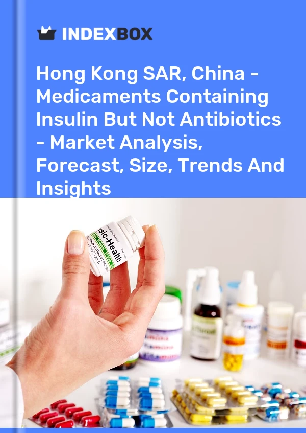 Report Hong Kong SAR, China - Medicaments Containing Insulin But not Antibiotics - Market Analysis, Forecast, Size, Trends and Insights for 499$