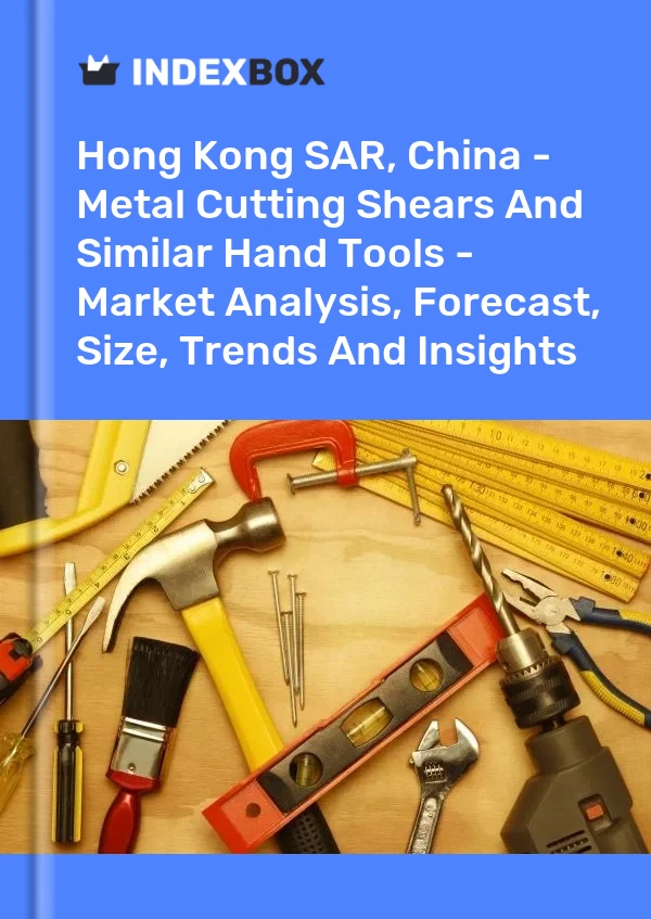 Report Hong Kong SAR, China - Metal Cutting Shears and Similar Hand Tools - Market Analysis, Forecast, Size, Trends and Insights for 499$