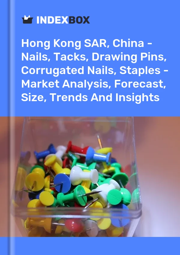 Report Hong Kong SAR, China - Nails, Tacks, Drawing Pins, Corrugated Nails, Staples - Market Analysis, Forecast, Size, Trends and Insights for 499$