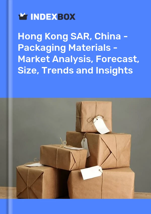 Hong Kong SAR, China - Packaging Materials - Market Analysis, Forecast, Size, Trends and Insights
