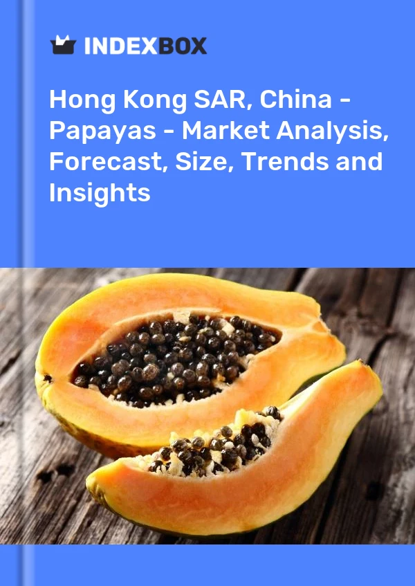 Report Hong Kong SAR, China - Papayas - Market Analysis, Forecast, Size, Trends and Insights for 499$
