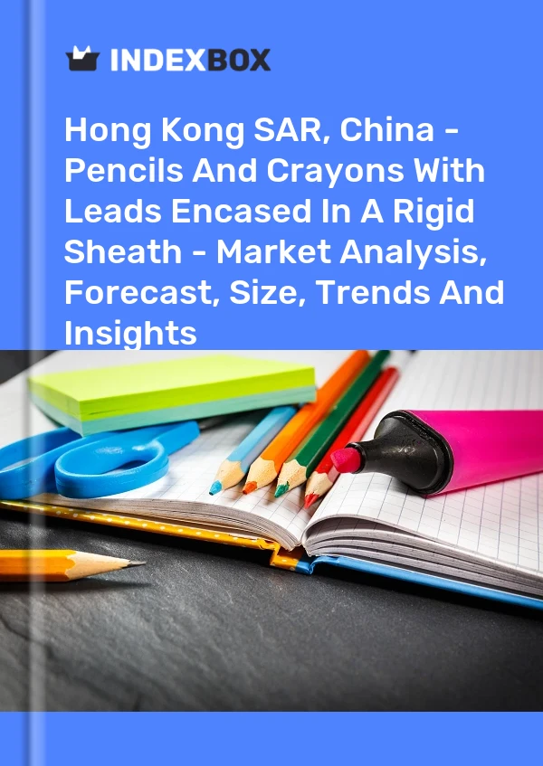 Report Hong Kong SAR, China - Pencils and Crayons With Leads Encased in A Rigid Sheath - Market Analysis, Forecast, Size, Trends and Insights for 499$