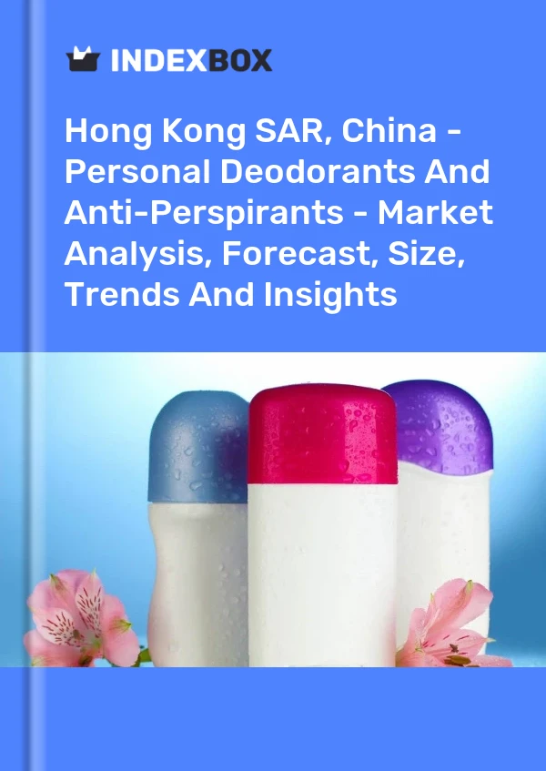 Hong Kong SAR, China - Personal Deodorants And Anti-Perspirants - Market Analysis, Forecast, Size, Trends And Insights