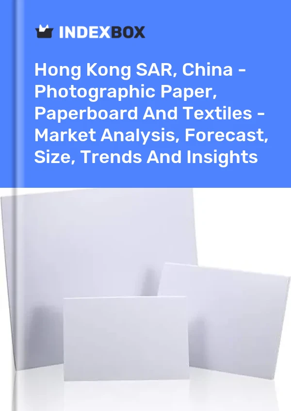 Report Hong Kong SAR, China - Photographic Paper, Paperboard and Textiles - Market Analysis, Forecast, Size, Trends and Insights for 499$