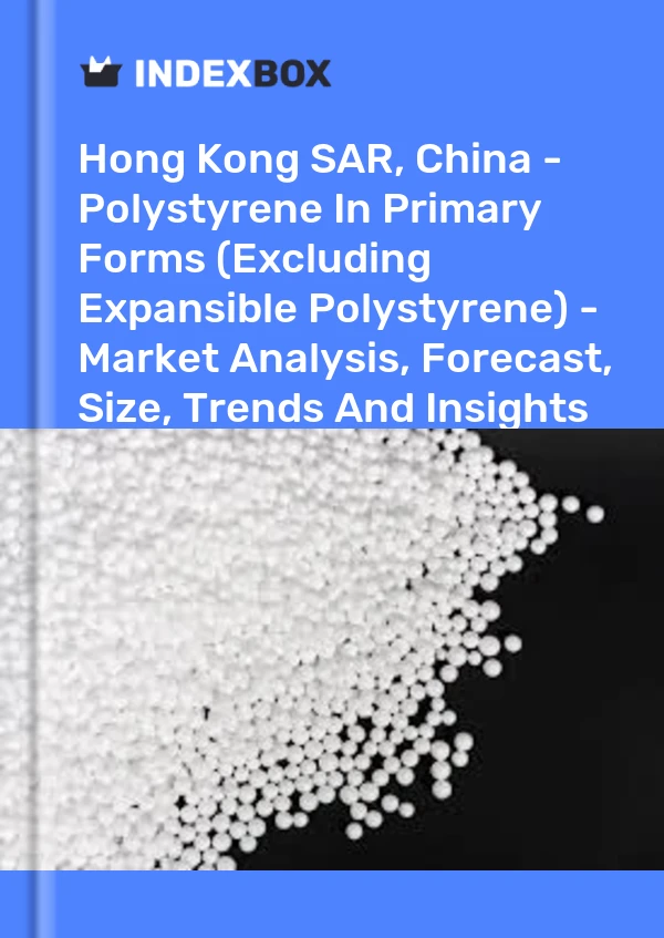 Report Hong Kong SAR, China - Polystyrene in Primary Forms (Excluding Expansible Polystyrene) - Market Analysis, Forecast, Size, Trends and Insights for 499$