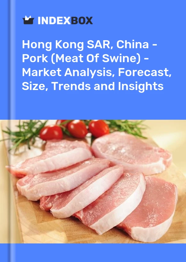 Hong Kong SAR, China - Pork (Meat Of Swine) - Market Analysis, Forecast, Size, Trends and Insights