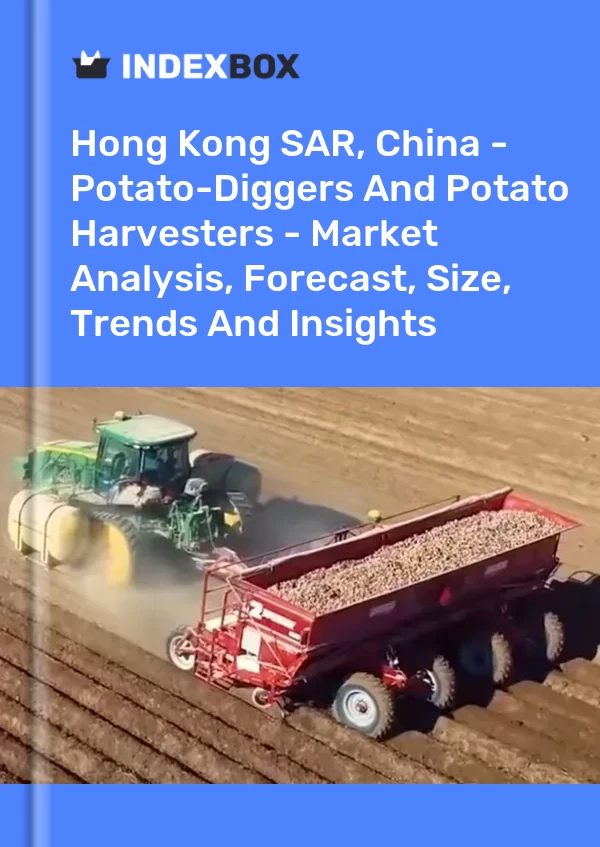 Report Hong Kong SAR, China - Potato-Diggers and Potato Harvesters - Market Analysis, Forecast, Size, Trends and Insights for 499$