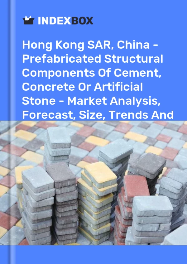 Report Hong Kong SAR, China - Prefabricated Structural Components of Cement, Concrete or Artificial Stone - Market Analysis, Forecast, Size, Trends and Insights for 499$