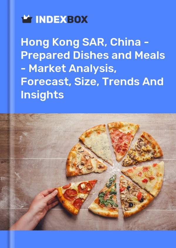 Hong Kong SAR, China - Prepared Dishes and Meals - Market Analysis, Forecast, Size, Trends And Insights