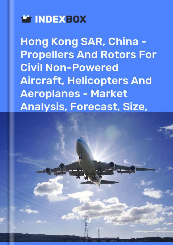 Report Hong Kong SAR, China - Propellers and Rotors for Civil Non-Powered Aircraft, Helicopters and Aeroplanes - Market Analysis, Forecast, Size, Trends and Insights for 499$