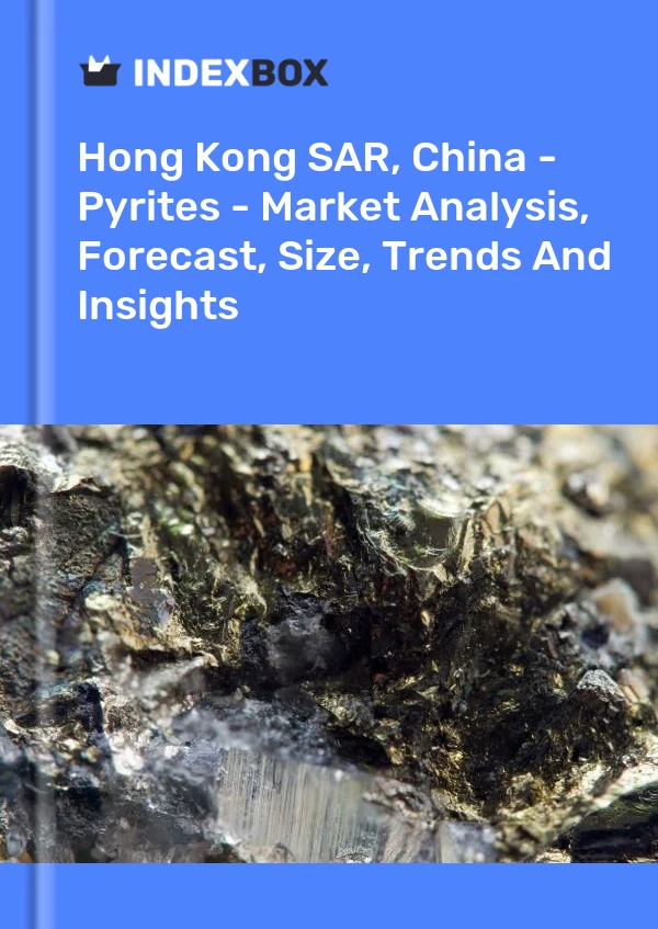 Report Hong Kong SAR, China - Pyrites - Market Analysis, Forecast, Size, Trends and Insights for 499$
