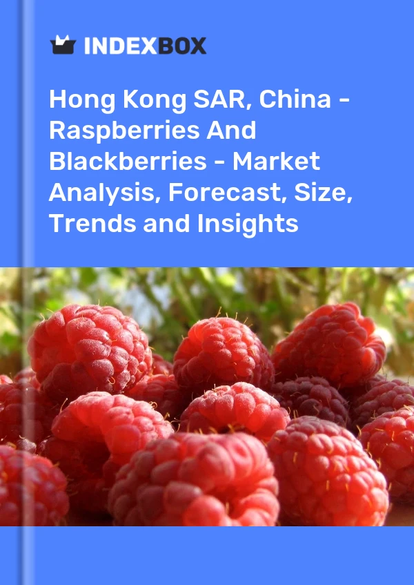 Report Hong Kong SAR, China - Raspberries and Blackberries - Market Analysis, Forecast, Size, Trends and Insights for 499$