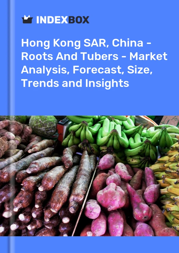 Report Hong Kong SAR, China - Roots and Tubers - Market Analysis, Forecast, Size, Trends and Insights for 499$